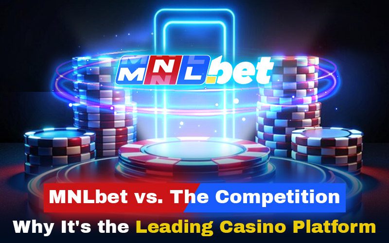 MNLbet vs. The Competition: Why It's the Leading Casino Platform